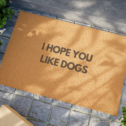 I Hope You Like Dogs Doormat