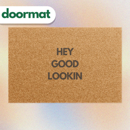 Hey Good Lookin Doormat