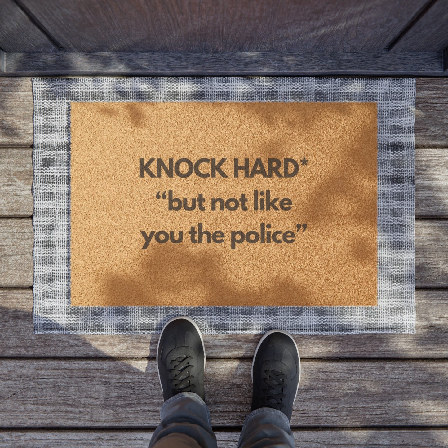 Knock Hard But Not Like You The Police Doormat